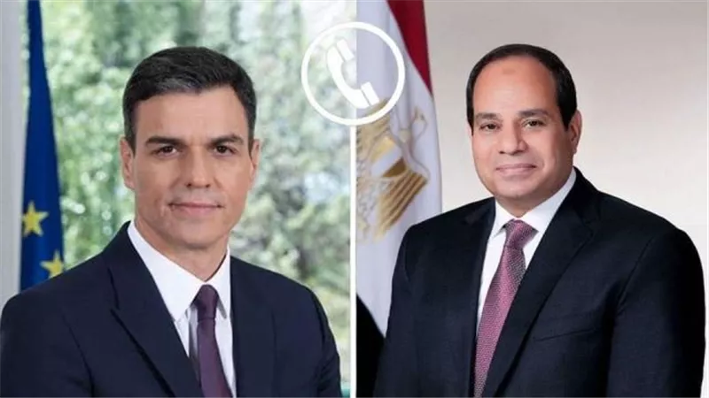 السيسي يبحث هاتفيا مع رئيس وزراء إسبانيا تطورات القضايا الإقليمية