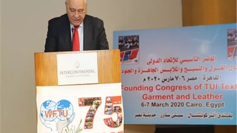 أمين العمال العرب : النهوض بصناعة الغزل والنسيج مرتبطا بالفلاح العربي