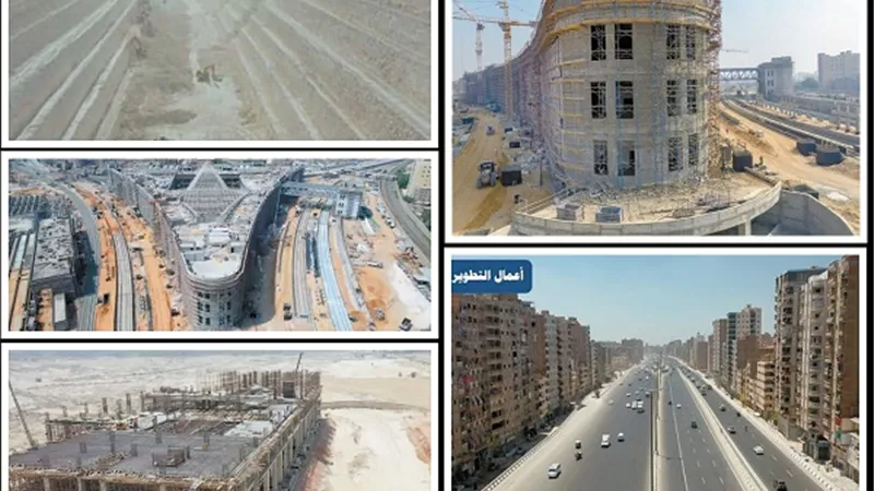 مشروعات كبري قبل نهاية العام.. تحقق طموحات المصريين